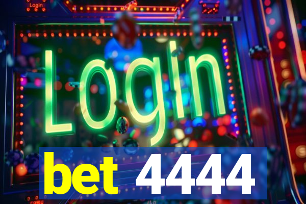 bet 4444